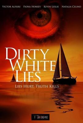 Грязная невинная ложь / Dirty White Lies (2017) смотреть онлайн бесплатно в отличном качестве