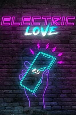 Электрическая Любовь / Electric Love (2018) смотреть онлайн бесплатно в отличном качестве