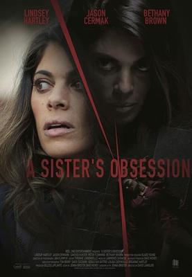 Одержимая сестра / A Sister's Obsession (2018) смотреть онлайн бесплатно в отличном качестве