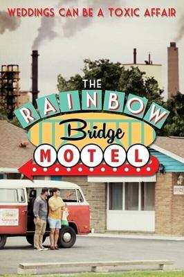 Мотель "Радужный мост" (The Rainbow Bridge Motel) 2018 года смотреть онлайн бесплатно в отличном качестве. Постер