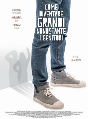 Как стать великим, несмотря на родителей / Come diventare grandi nonostante i genitori (2016) смотреть онлайн бесплатно в отличном качестве