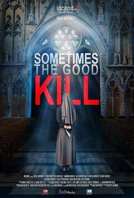 Смертельное добро / Sometimes the Good Kill (2017) смотреть онлайн бесплатно в отличном качестве