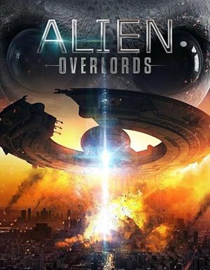 Инопланетные повелители (Alien Overlords) 2018 года смотреть онлайн бесплатно в отличном качестве. Постер