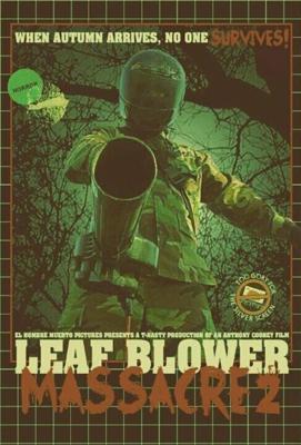 Убийца с листодувом - 2 (Leaf Blower Massacre 2) 2017 года смотреть онлайн бесплатно в отличном качестве. Постер