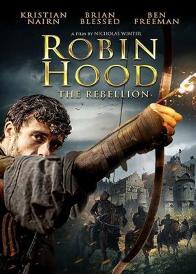 Робин Гуд: Восстание / Robin Hood The Rebellion (2018) смотреть онлайн бесплатно в отличном качестве