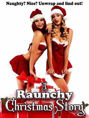 Отвязная рождественская история / A Raunchy Christmas Story (2018) смотреть онлайн бесплатно в отличном качестве