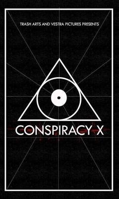 Заговор Икс / Conspiracy X (2018) смотреть онлайн бесплатно в отличном качестве