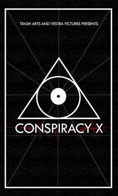 Заговор Икс (Conspiracy X) 2018 года смотреть онлайн бесплатно в отличном качестве. Постер