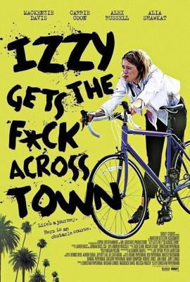 Иззи прётся через город / Izzy Gets the Fuck Across Town (2017) смотреть онлайн бесплатно в отличном качестве