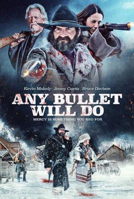 Сойдёт любая пуля / Any Bullet Will Do (2018) смотреть онлайн бесплатно в отличном качестве