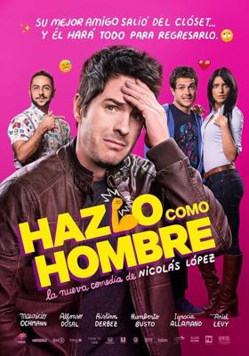 Будь мужиком / Hazlo Como Hombre (2017) смотреть онлайн бесплатно в отличном качестве