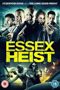 Ограбление по-эссекски / Essex Heist (2017) смотреть онлайн бесплатно в отличном качестве