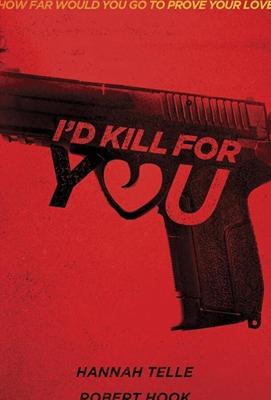 Я убью ради тебя / I'd Kill for You (2017) смотреть онлайн бесплатно в отличном качестве