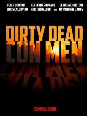 Грязные мёртвые мошенники / Dirty Dead Con Men (2018) смотреть онлайн бесплатно в отличном качестве