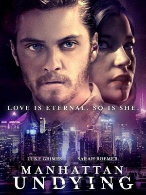 Бессмертный Манхэттен / Manhattan Undying (2016) смотреть онлайн бесплатно в отличном качестве