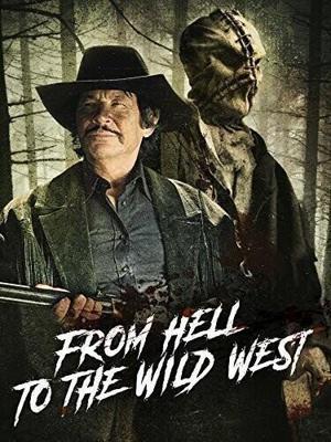 Из ада на дикий запад (From Hell to the Wild West) 2017 года смотреть онлайн бесплатно в отличном качестве. Постер