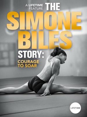 История Симоны Байлз: На Пути к Вершине / The Simone Biles Story: Courage to Soar (2018) смотреть онлайн бесплатно в отличном качестве