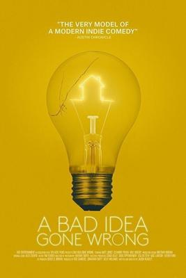 Всё пошло не так / A Bad Idea Gone Wrong (2017) смотреть онлайн бесплатно в отличном качестве