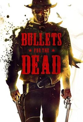 Пули для мертвецов (Bullets for the Dead) 2015 года смотреть онлайн бесплатно в отличном качестве. Постер