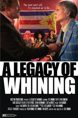 Наследие нытика / A Legacy of Whining (2016) смотреть онлайн бесплатно в отличном качестве