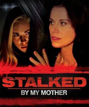 Моя мама - сталкер / Stalked by My Mother (2016) смотреть онлайн бесплатно в отличном качестве