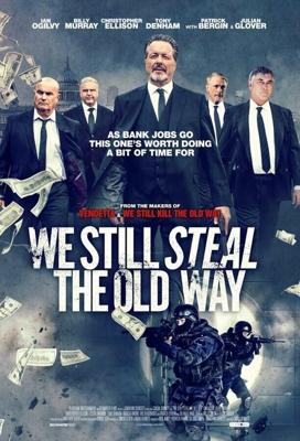 Мы до сих пор воруем по-старому / We Still Steal the Old Way (2017) смотреть онлайн бесплатно в отличном качестве