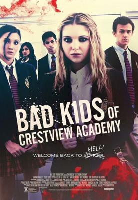 Плохие дети отправляются в ад (Bad Kids of Crestview Academy) 2017 года смотреть онлайн бесплатно в отличном качестве. Постер