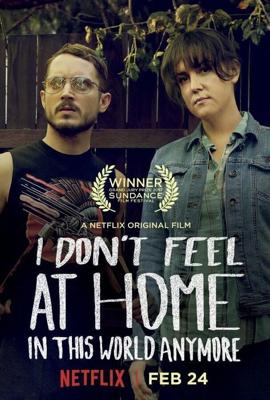 В этом мире я больше не чувствую себя как дома / I Don't Feel at Home in This World Anymore (2016) смотреть онлайн бесплатно в отличном качестве