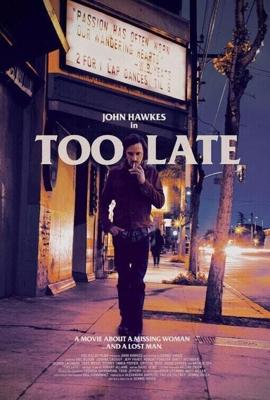 Cлишком поздно / Too Late (2015) смотреть онлайн бесплатно в отличном качестве