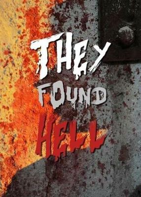 Они нашли Ад (They Found Hell) 2015 года смотреть онлайн бесплатно в отличном качестве. Постер