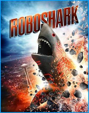 Акула-Робот (Roboshark) 2015 года смотреть онлайн бесплатно в отличном качестве. Постер