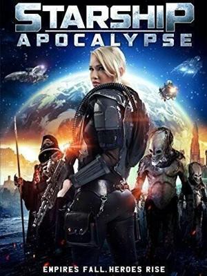 Звёздный крейсер: Апокалипсис / Starship: Apocalypse (2014) смотреть онлайн бесплатно в отличном качестве