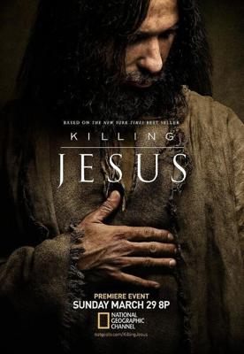 Убийство Иисуса / Killing Jesus (None) смотреть онлайн бесплатно в отличном качестве