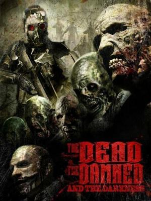 Мёртвые, проклятые и тьма (The Dead the Damned and the Darkness) 2014 года смотреть онлайн бесплатно в отличном качестве. Постер