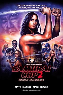 Полицейский-самурай 2: Смертельная месть (Samurai Cop 2: Deadly Vengeance) 2015 года смотреть онлайн бесплатно в отличном качестве. Постер