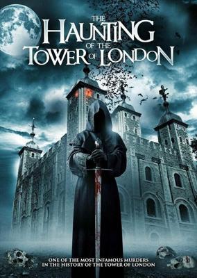 Призраки лондонского Тауэра (The Haunting of the Tower of London) 2022 года смотреть онлайн бесплатно в отличном качестве. Постер