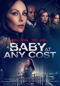 Ребенок любой ценой / A Baby at Any Cost (2022) смотреть онлайн бесплатно в отличном качестве