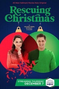 Спасая рождество / Rescuing Christmas (2023) смотреть онлайн бесплатно в отличном качестве