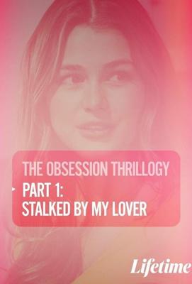 Одержимость: Любовник-сталкер (Obsession: Stalked by My Lover)  года смотреть онлайн бесплатно в отличном качестве. Постер