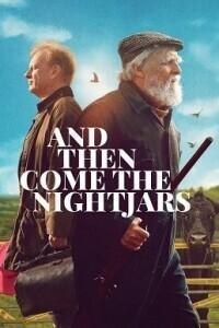 А затем прилетели козодои / And Then Come the Nightjars (2023) смотреть онлайн бесплатно в отличном качестве