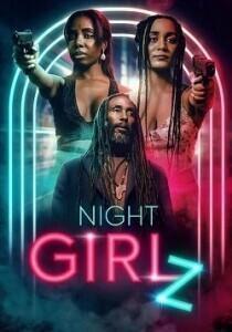 Ночные девочки (Night Girlz) 2023 года смотреть онлайн бесплатно в отличном качестве. Постер