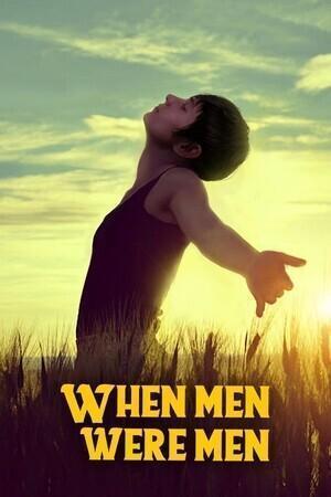 Когда мужчины были мужчинами (When Men Were Men) 2021 года смотреть онлайн бесплатно в отличном качестве. Постер