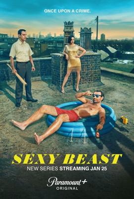 Сексуальная тварь / Sexy Beast (2023) смотреть онлайн бесплатно в отличном качестве