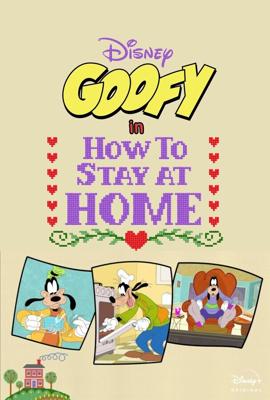 Гуфи: Как дома сидеть / Disney Presents Goofy in How to Stay at Home (2021) смотреть онлайн бесплатно в отличном качестве