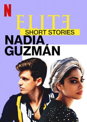 Элита: короткие истории. Надя и Гусман / Elite Short Stories: Nadia Guzmán (2021) смотреть онлайн бесплатно в отличном качестве