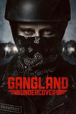 Под прикрытием  / Gangland Undercover (2015) смотреть онлайн бесплатно в отличном качестве