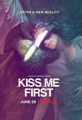 Поцелуй меня первым (Kiss Me First) 2018 года смотреть онлайн бесплатно в отличном качестве. Постер