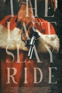 Последний хоррор / The Last Slay Ride (2022) смотреть онлайн бесплатно в отличном качестве