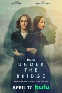 Под мостом / Under the Bridge (2024) смотреть онлайн бесплатно в отличном качестве