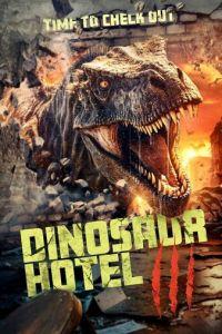 Отель «Динозавр» 3 (Dinosaur Hotel 3) 2024 года смотреть онлайн бесплатно в отличном качестве. Постер